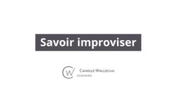 Module 4 : Savoir improviser